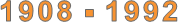 1908 - 1992